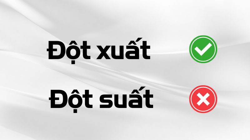Đột xuất hay đột suất là đúng chính tả?