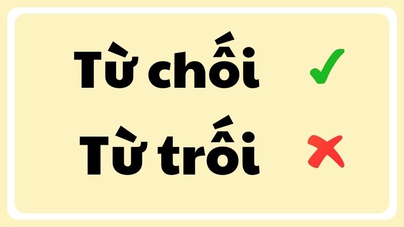 Từ trối hay từ chối đúng chính tả