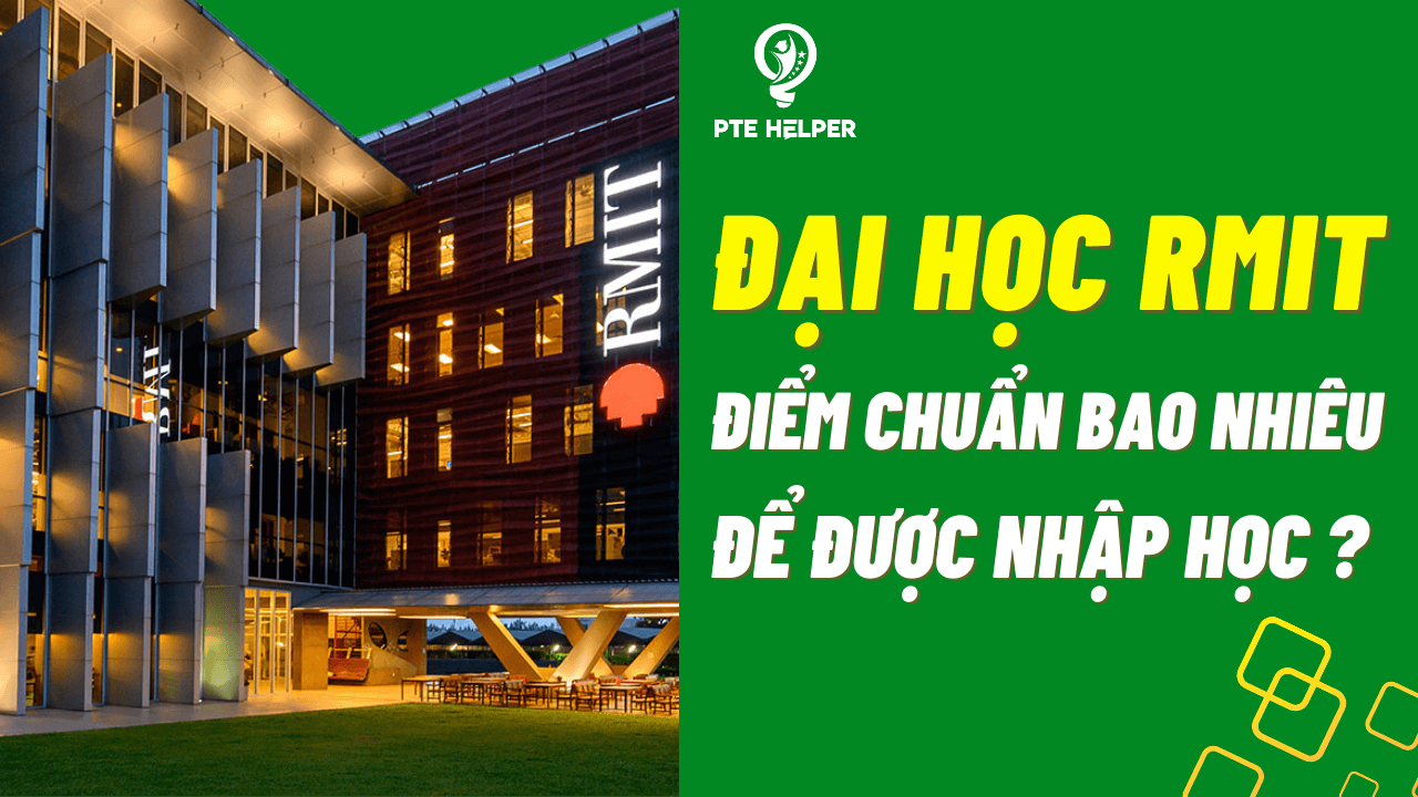 Đại Học RMIT Điểm Chuẩn Là Bao Nhiêu? Làm Thế Nào Để Nhập Học RMIT?