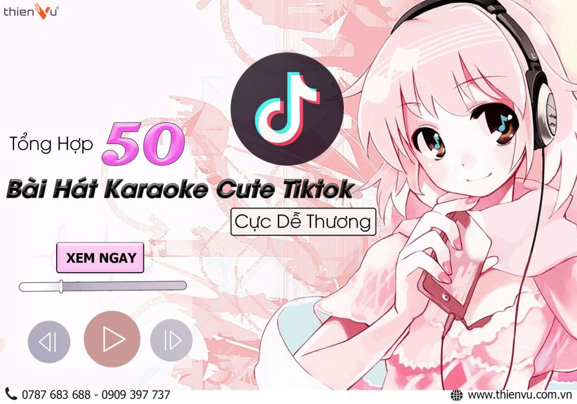 Tổng Hợp 50 Bài Hát Karaoke Cute Tiktok Cực Dễ Thương