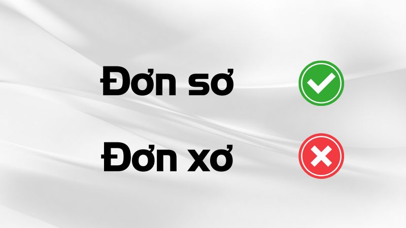 Đơn sơ hay đơn xơ là đúng chính tả?
