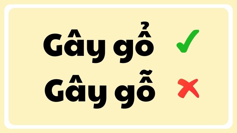 Gây gổ hay gây gỗ đúng chính tả?