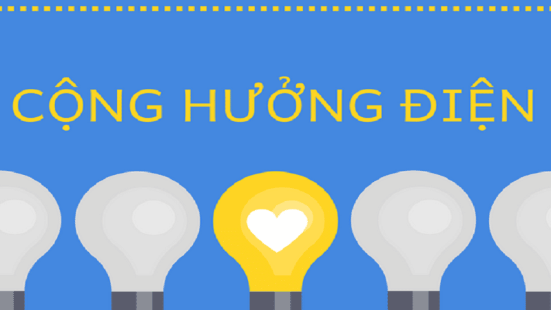 Cộng hưởng điện là gì? Và 1 số ứng dụng cộng hưởng điện