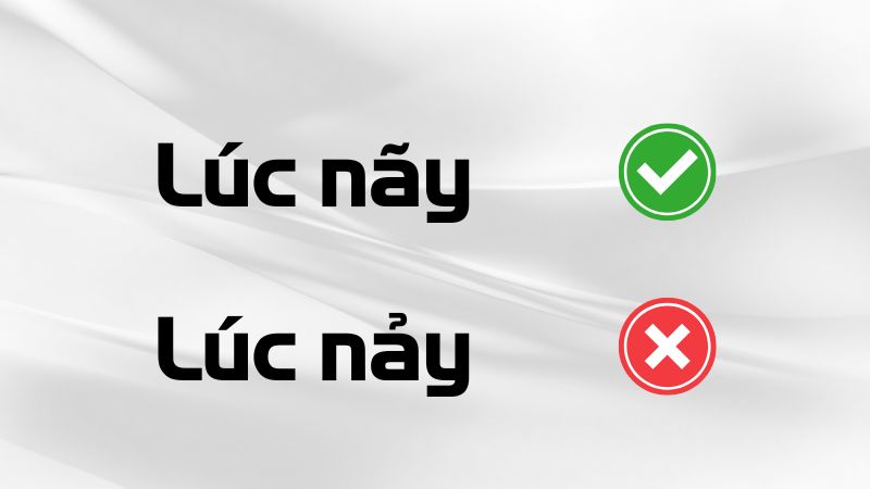 Lúc nảy hay lúc nãy là đúng chính tả?