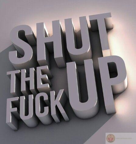 Câm mồm, tao mệt với trình bày lắm rồi