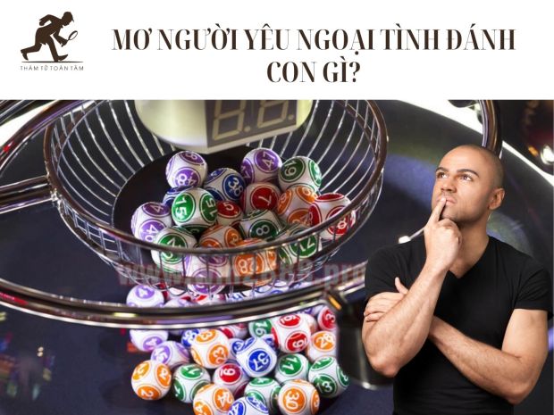 Mơ người yêu ngoại tình đánh con gì?