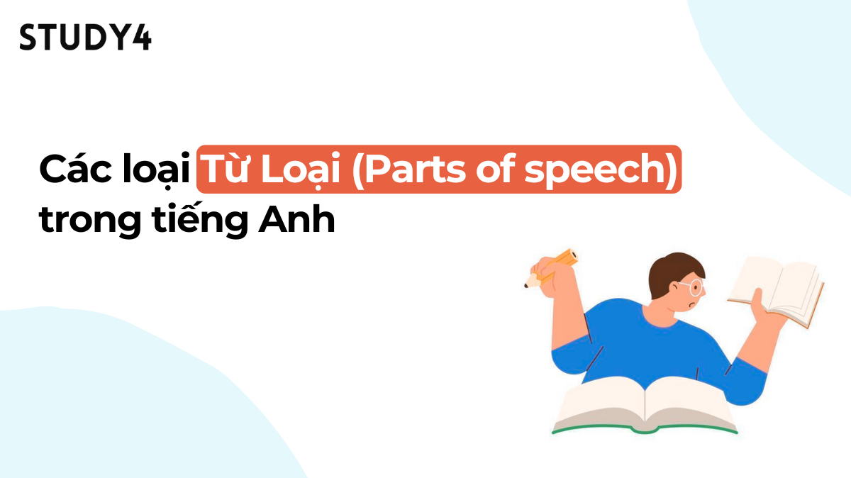 Các từ loại (Parts of speech) trong tiếng Anh - Cách dùng 9 loại từ loại trong tiếng Anh