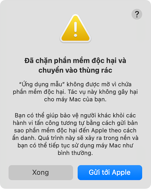 Cảnh báo cho biết đã chặn không cho mở ứng dụng chứa phần mềm độc hại và ứng dụng đã được chuyển vào Thùng rác. Bạn có thể được yêu cầu gửi một bản sao của phần mềm độc hại tới Apple.