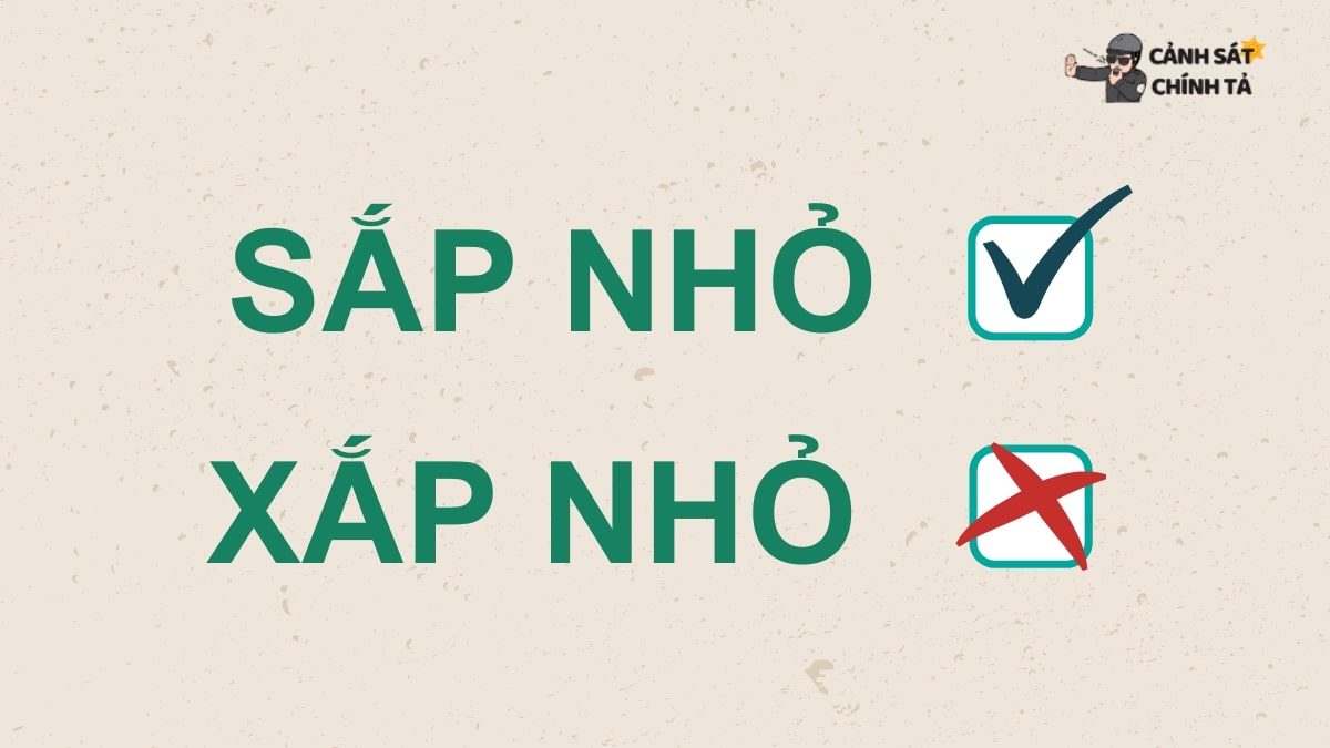 Sắp nhỏ hay xấp nhỏ đúng chính tả?