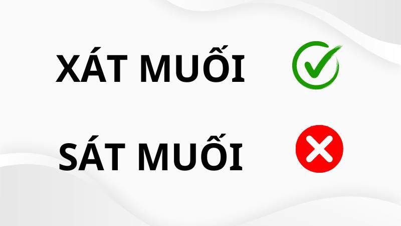 Xát muối hay Sát muối đúng chính tả?