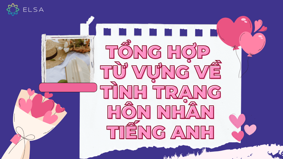 Tổng hợp từ vựng về tình trạng hôn nhân tiếng Anh