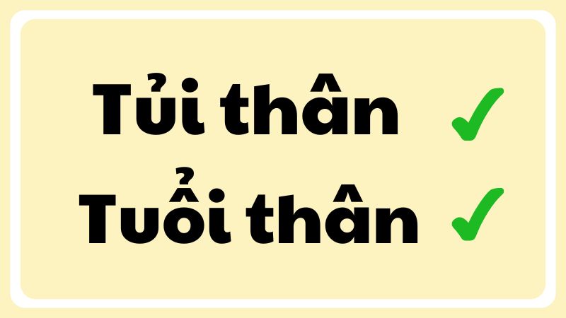 Tủi thân hay tuổi thân đúng chính tả?