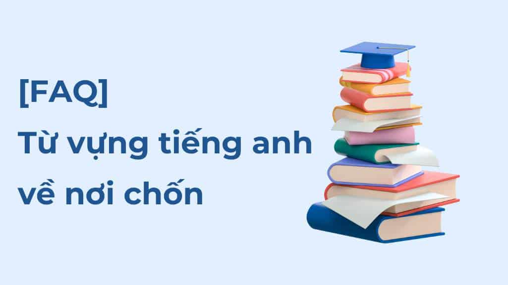 cau-hoi-ve-tu-vung-tieng-anh-ve-noi-chon