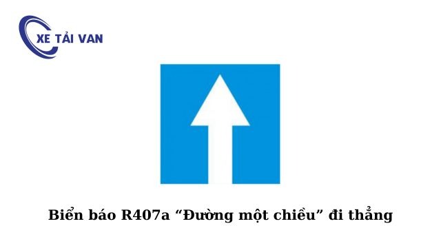 Biển báo R407a “Đường một chiều” đi thẳng