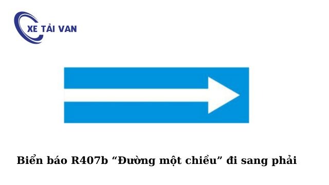 Biển báo R407b “Đường một chiều” đi sang phải
