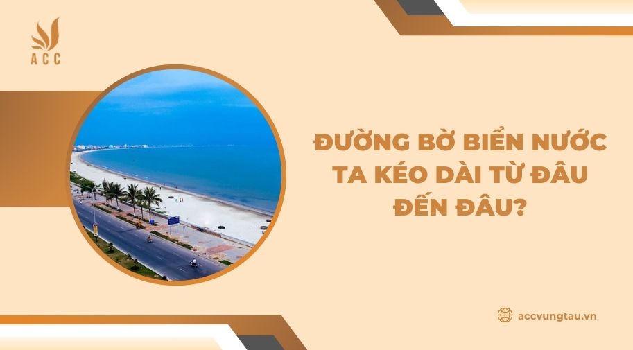 Đường bờ biển nước ta kéo dài từ đâu đến đâu?