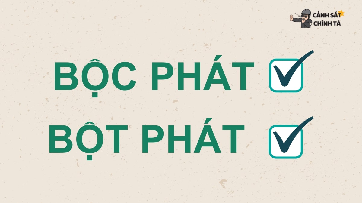 Bột phát hay bộc phát đúng chính tả?
