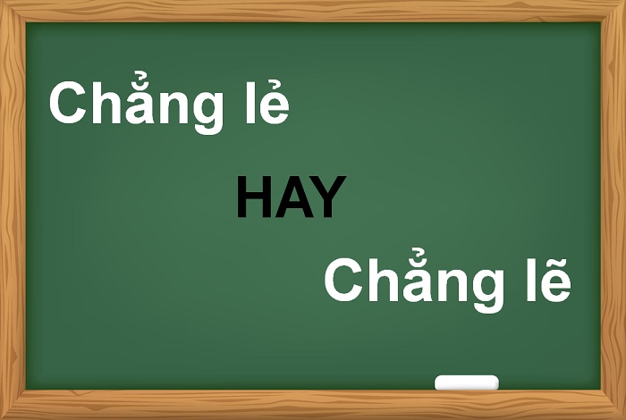 Chẵng lẻ hay chẳng lẽ, chẳng nhẽ đúng chính tả?