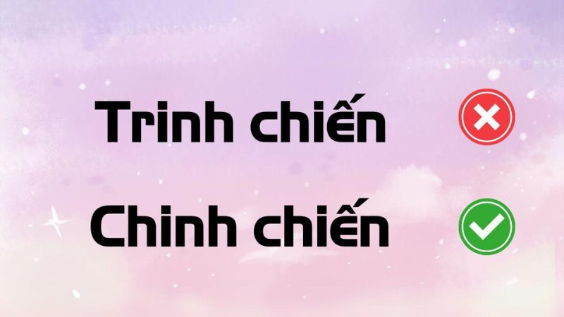 Chinh chiến hay trinh chiến là đúng chính tả?