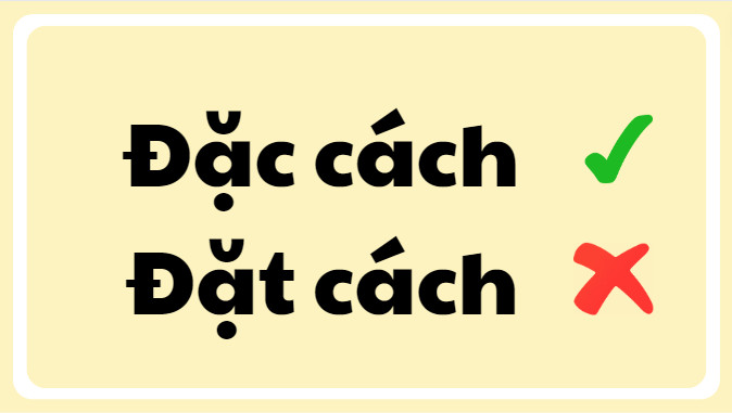 Đặc cách hay đặt cách đúng chính tả? Nghĩa là gì?