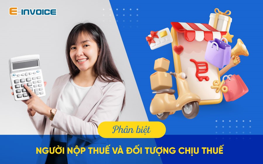 Phân biệt người nộp thuế và đối tượng chịu thuế