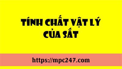 Tính chất vật lí của Sắt, điều chế, ứng dụng, hóa học phổ thông