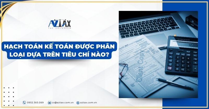 Hạch toán kế toán được phân loại dựa trên tiêu chí nào?