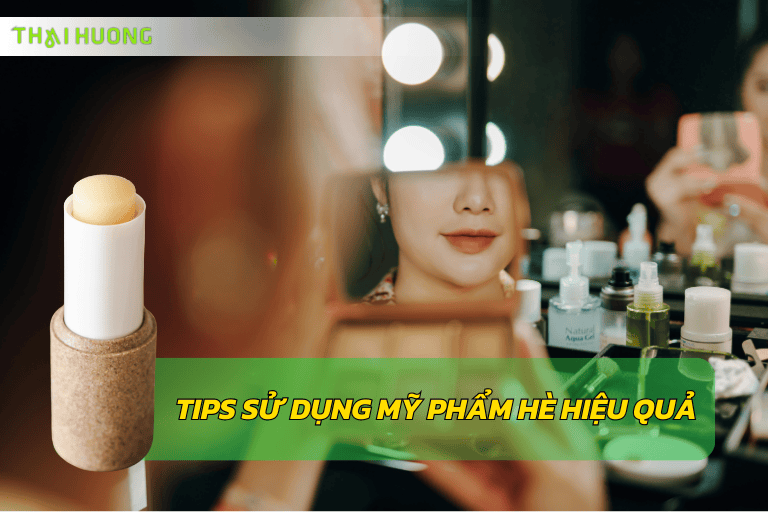 Tips sử dụng mỹ phẩm hè hiệu quả