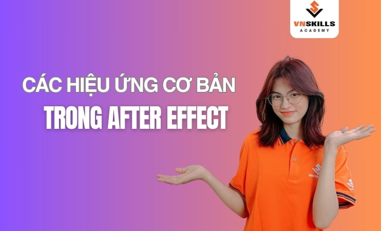 Các hiệu ứng cơ bản trong After Effects