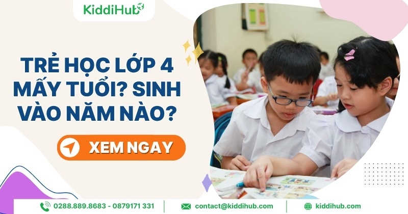 Trẻ học lớp 4 mấy tuổi? Sinh vào năm nào?