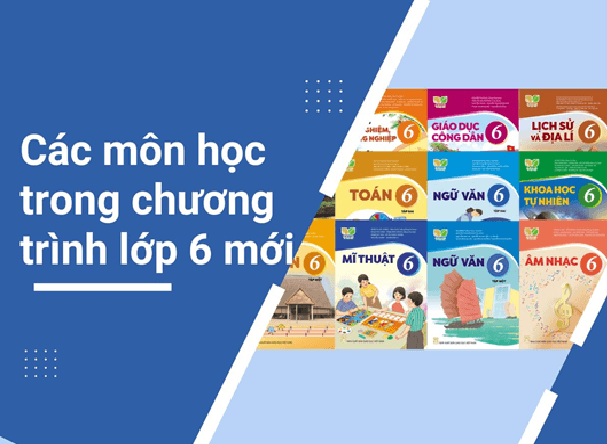 Lớp 6 học những môn gì? Tìm hiểu chi tiết chương trình học