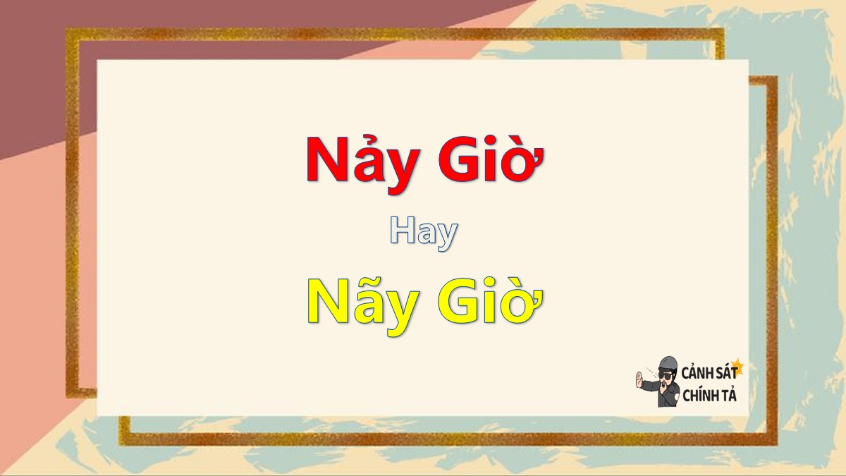 Nảy giờ hay nãy giờ là đúng chính tả?