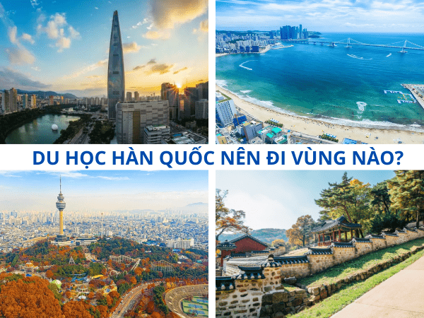 Du học Hàn Quốc nên đi vùng nào? TOP 8 khu vực cho DHS