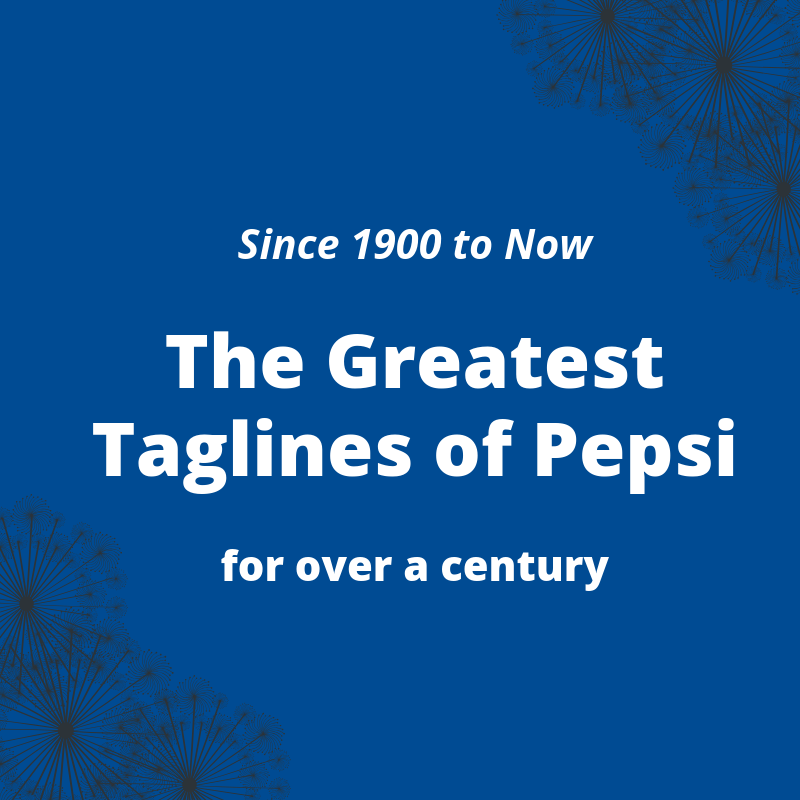 1900 – 2024: Pepsi Slogans Through the Years