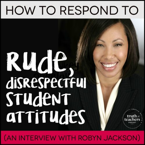 How to respond to rude, disrespectful student attitudes