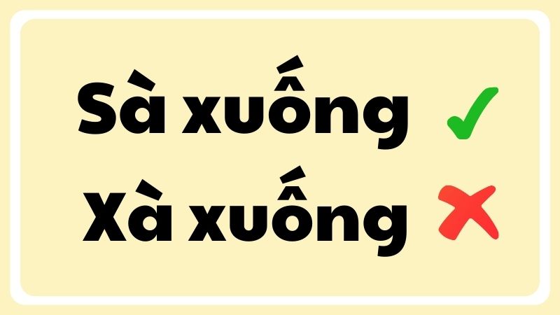 Sà xuống hay xà xuống đúng chính tả?