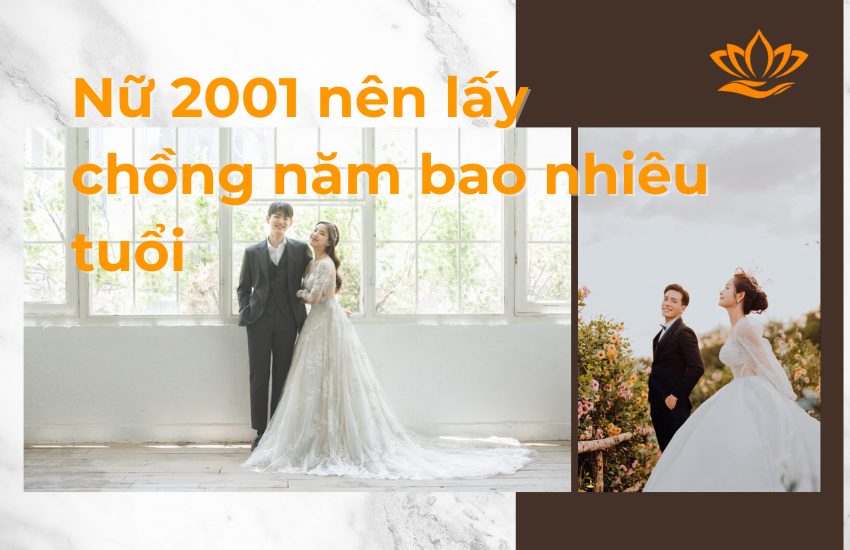 Nữ 2001 nên lấy chồng năm bao nhiêu tuổi? Kết hôn năm nào?