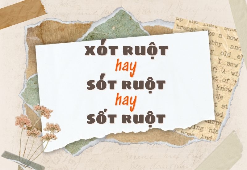 Xót ruột hay sót ruột hay sốt ruột đúng chính tả?