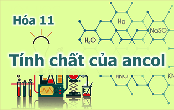 Định nghĩa về ancol và tính chất của ancol – Môn Hóa lớp 11