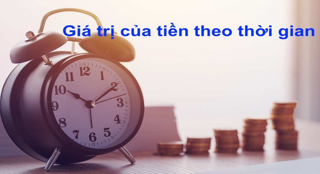 Mỗi thời điểm khác nhau, giá trị của tiền không như nhau