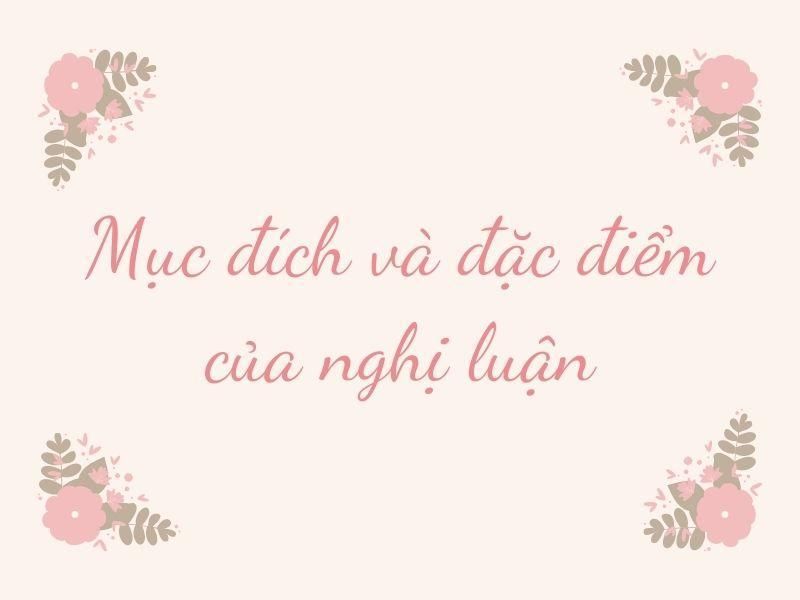 Mục đích và đặc điểm của nghị luận