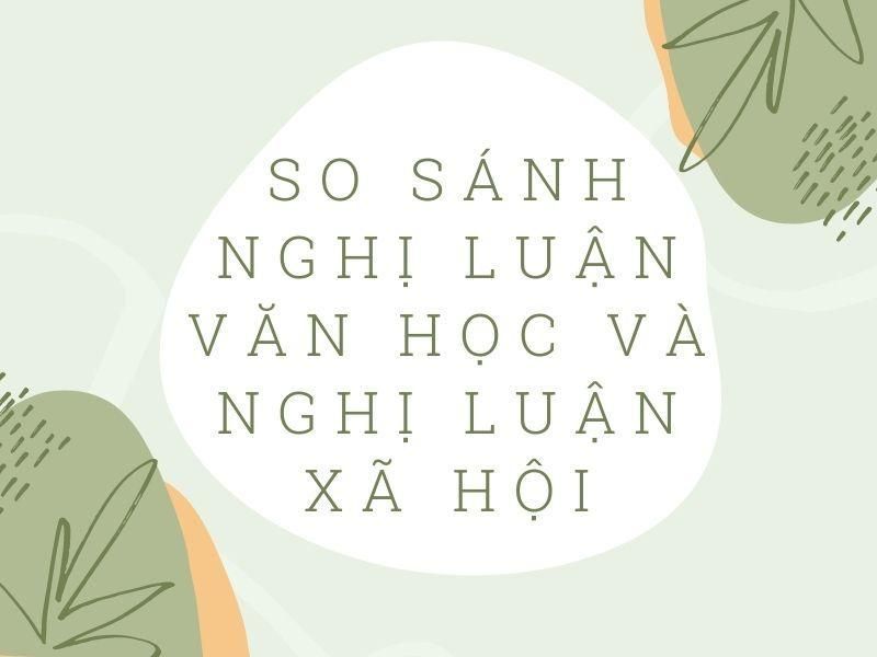 So sánh nghị luận văn học và nghị luận xã hội