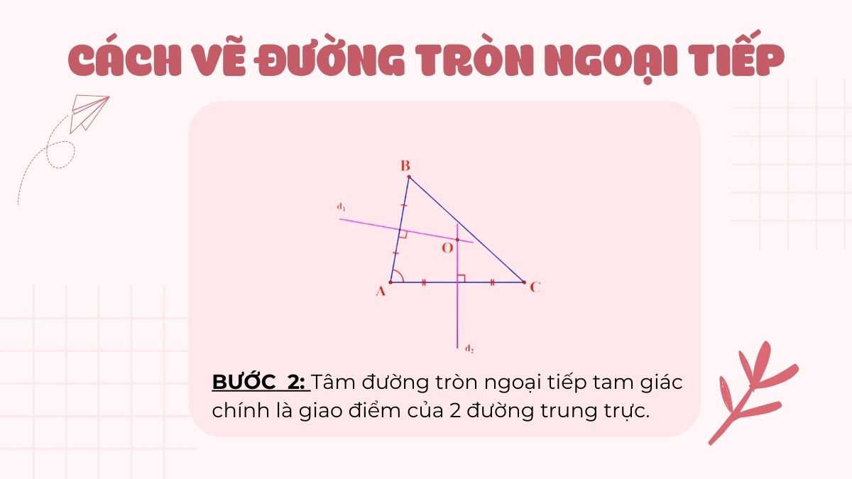 Cách vẽ đường tròn ngoại tiếp tam giác bước 2 (Hình minh họa)
