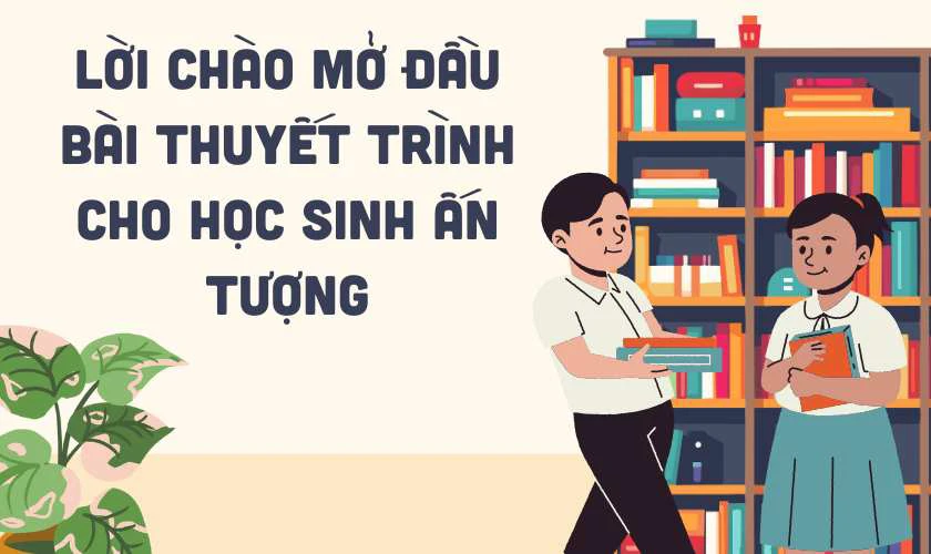 Lời chào mở đầu bài thuyết trình cho học sinh ấn tượng