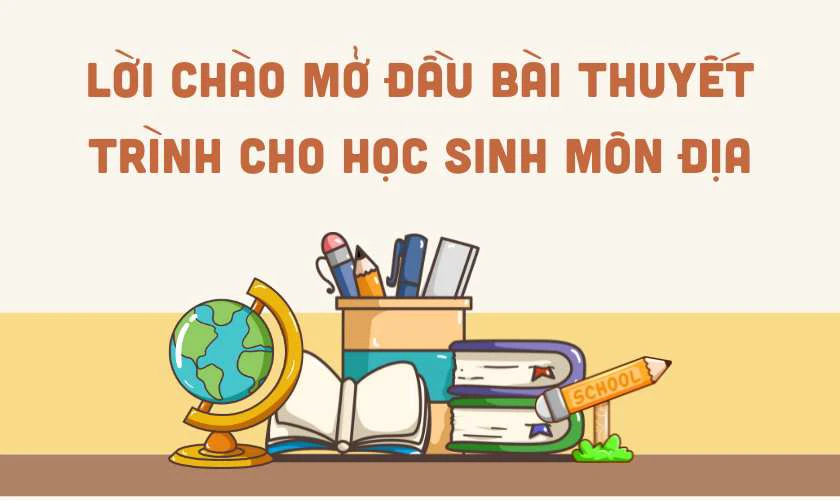 Lời chào mở đầu bài thuyết trình cho học sinh môn Địa