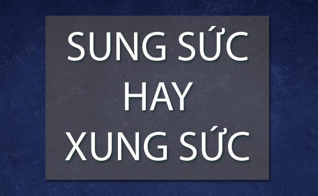 Viết Sung sức hay xung sức mới đúng chính tả vậy?
