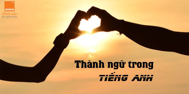 18 câu thành ngữ trong tiếng Anh hay về tình yêu