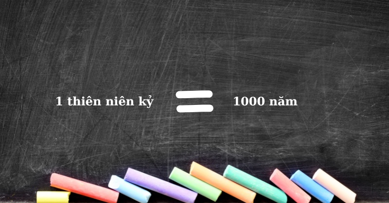 1 thiên niên kỷ bằng 1000 năm, 10 thế kỷ