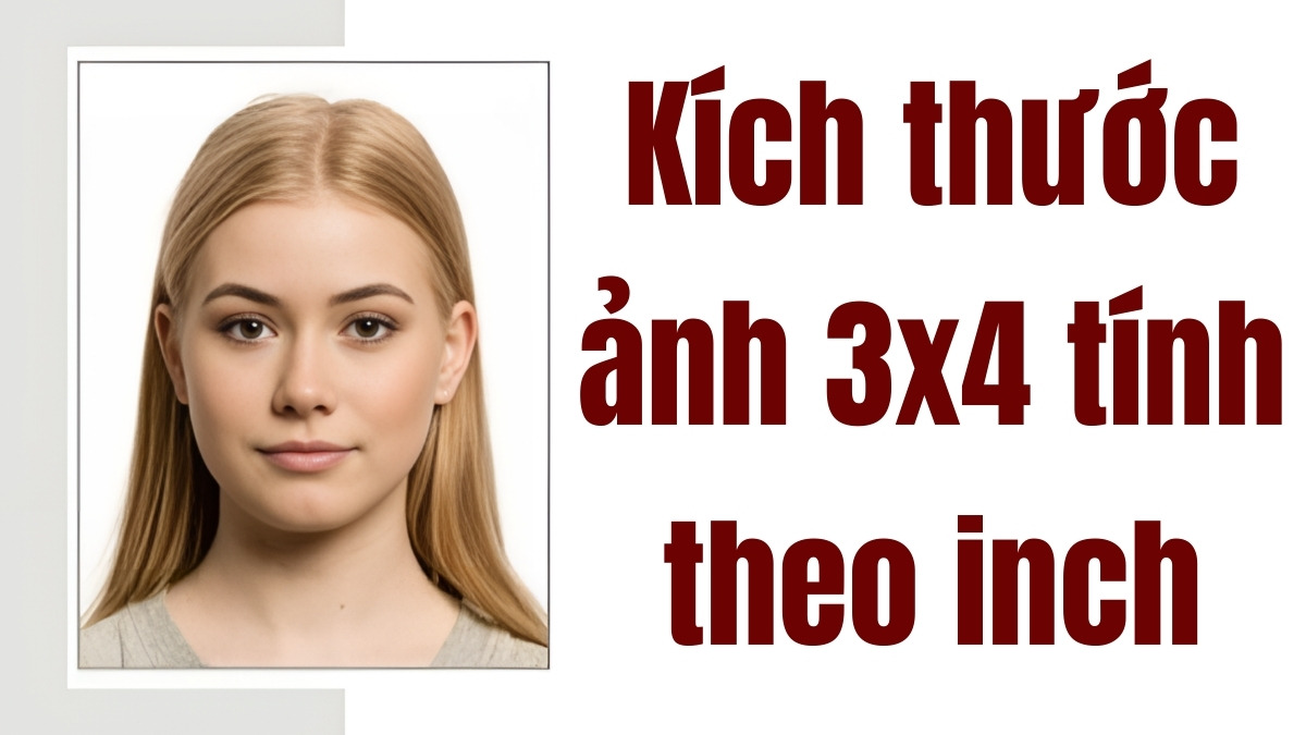 Kích thước ảnh 3x4 tính theo inch
