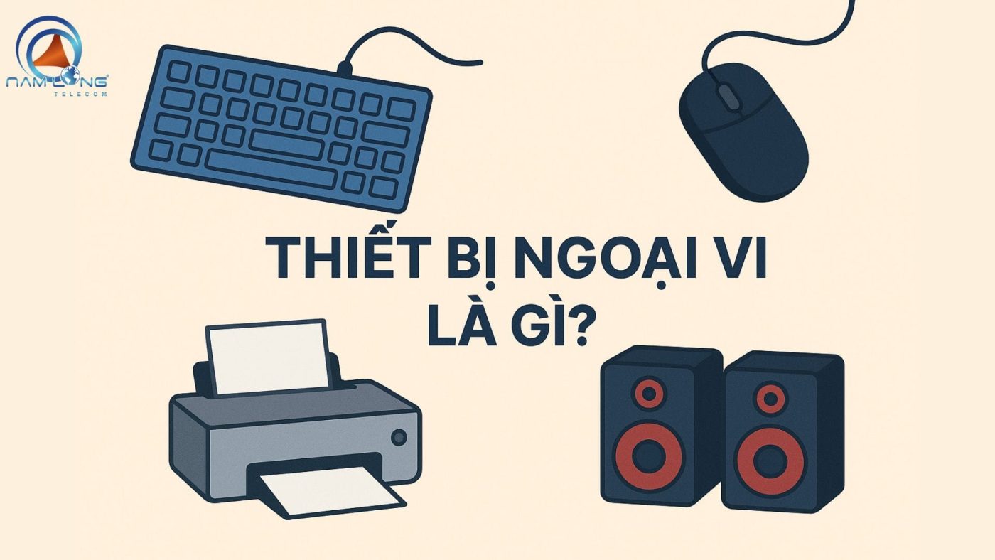 Thiết bị ngoại vi là gì? Thiết bị ngoại vi gồm những gì?